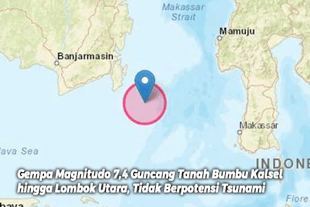 Gempa Magnitudo 7,4 Guncang Tanah Bumbu Kalsel hingga Lombok Utara, Tidak Berpotensi Tsunami